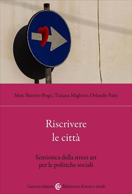 Riscrivere le città. Studi per una semiotica dell'arte urbana - Orlando Paris,Marc Barreto Bogo,Tiziana Migliore - copertina
