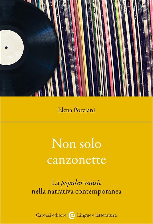 Non sono solo canzonette. La popular music nella narrativa contemporanea - Elena Porciani - copertina