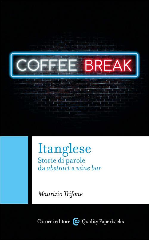 Itanglese. Storie di parole da abstract a wine bar - Maurizio Trifone - copertina