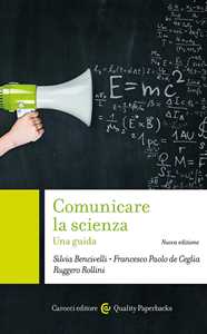 Libro Comunicare la scienza. Nuova ediz. Silvia Bencivelli Francesco Paolo De Ceglia Ruggero Rollini