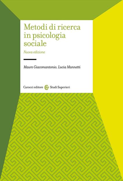 Metodi di ricerca in psicologia sociale - Mauro Giacomantonio,Lucia Mannetti - copertina