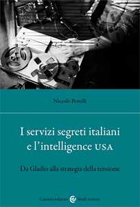 Libro I servizi segreti italiani e l'Intelligence USA. Da Gladio alla strategia della tensione Niccolò Petrelli