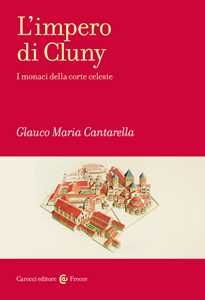 Libro L'impero di Cluny. I monaci della corte celeste Glauco Maria Cantarella