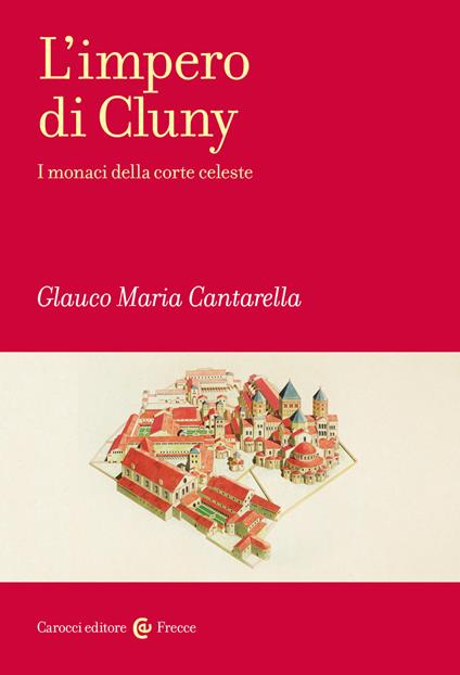 L'impero di Cluny. I monaci della corte celeste - Glauco Maria Cantarella - copertina
