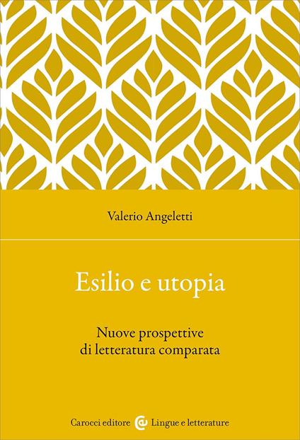 Esilio e utopia. Nuove prospettive di letteratura comparata - Valerio Angeletti - copertina
