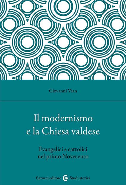 Il modernismo e la Chiesa valdese. Evangelici e cattolici nel primo Novecento - Giovanni Vian - copertina