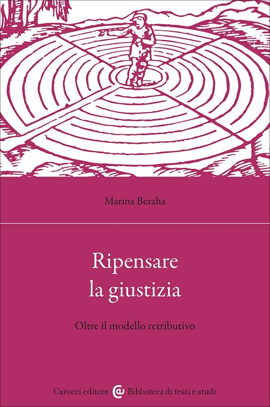 Ripensare la giustizia. Oltre il modello retributivo - Marina Beraha - copertina