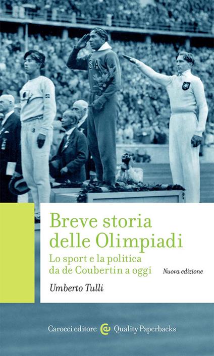 Breve storia delle Olimpiadi. Lo sport, la politica da de Coubertin a oggi. Nuova ediz. - Umberto Tulli - copertina