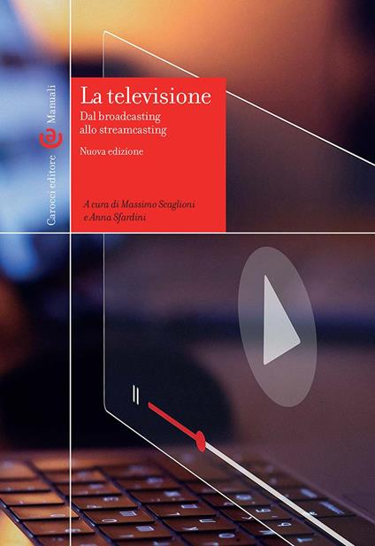 La televisione. Dal broadcasting allo streamcasting - copertina