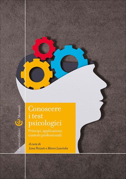 Conoscere i test psicologici. Principi, applicazioni, contesti professionali - copertina