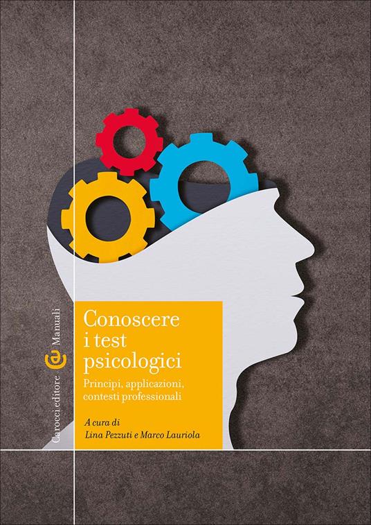 Conoscere i test psicologici. Principi, applicazioni, contesti professionali - copertina