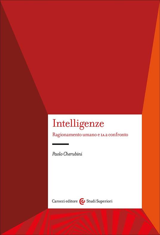 Intelligenze. Ragionamento umano e IA a confronto - Paolo Cherubini - copertina