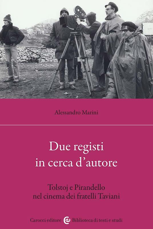 Due registi in cerca d'autore. Tolstoj e Pirandello nel cinema dei fratelli Taviani - Alessandro Marini - copertina
