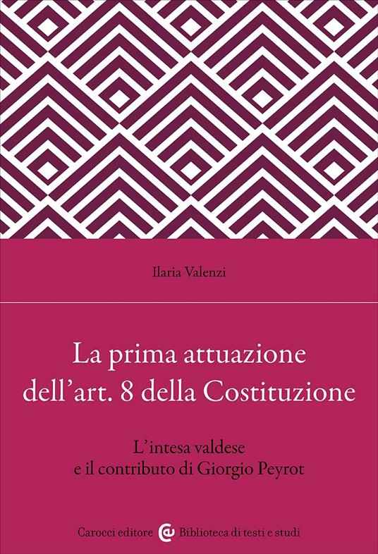 La prima attuazione dell'art. 8 della Costituzione. L'intesa valdese e il contributo di Giorgio Peyrot - Ilaria Valenzi - copertina