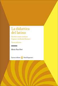 Libro La didattica del latino. Perché e come studiare lingua e civiltà dei romani Maria-Pace Pieri