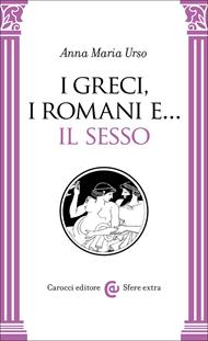 I greci, i romani e… il sesso