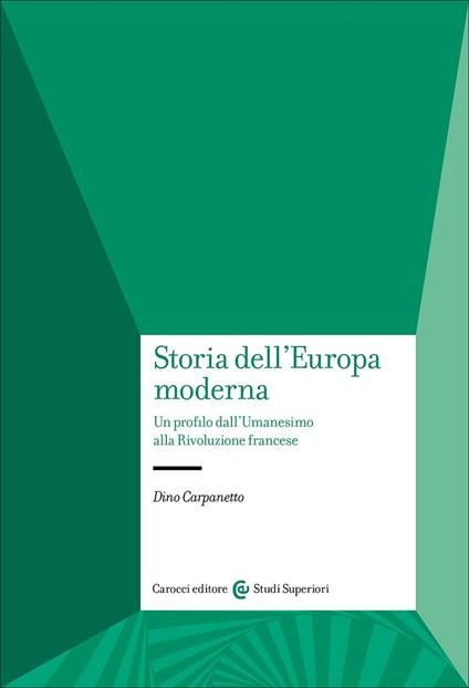 Storia dell'Europa moderna. Un profilo dall'Umanesimo alla Rivoluzione francese - Dino Carpanetto - copertina