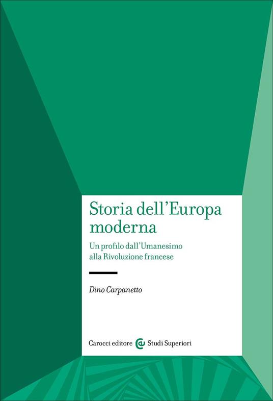 Storia dell'Europa moderna. Un profilo dall'Umanesimo alla Rivoluzione francese - Dino Carpanetto - copertina