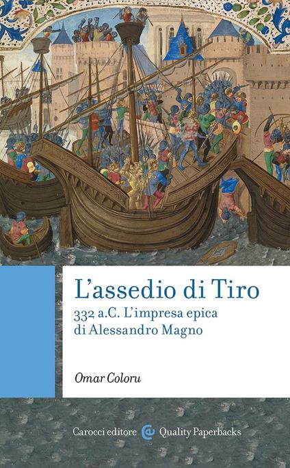 L'assedio di Tiro. 332 a.C. L'impresa epica di Alessandro Magno - Omar Coloru - copertina