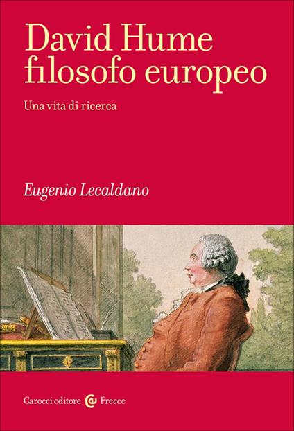 David Hume filosofo europeo. Una vita di ricerca - Eugenio Lecaldano - copertina