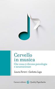 Cervello in musica. Che cosa ci dicono psicologia e neuroscienze