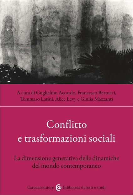 Conflitto e trasformazioni sociali. La dimensione generativa delle dinamiche del mondo contemporaneo - copertina
