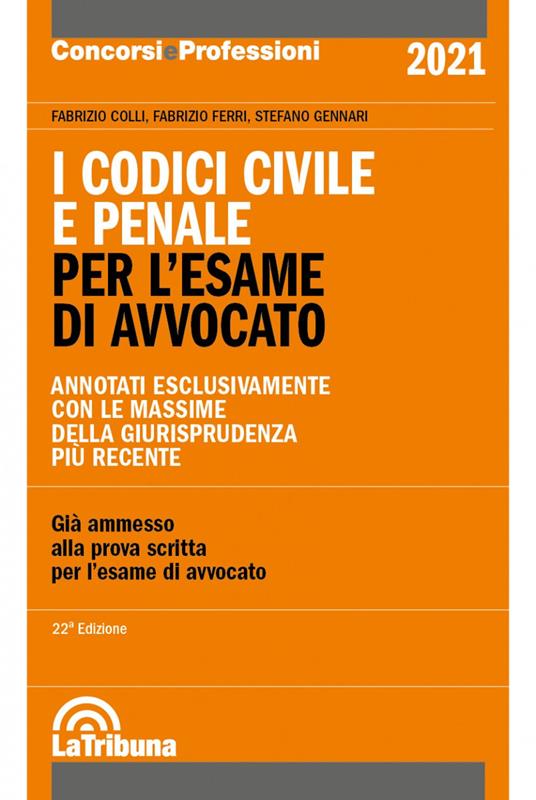 I codici civile e penale. Per l'esame di avvocato - Fabrizio Colli,Fabrizio Ferri,Stefano Gennari - copertina