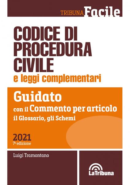 Codice di procedura civile e leggi complementari. Guidato con il commento per articolo, il glossario, gli schemi - Luigi Tramontano - copertina