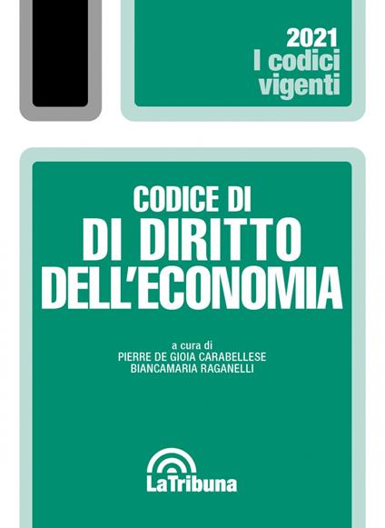 Codice di diritto dell'economia - Pierre De Gioia Carabellese,Biancamaria Raganelli - copertina