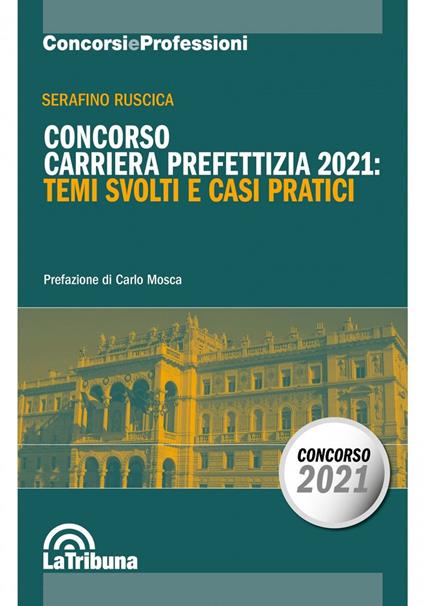 Concorso carriera prefettizia 2021: temi svolti e casi pratici - Serafino Ruscica - copertina