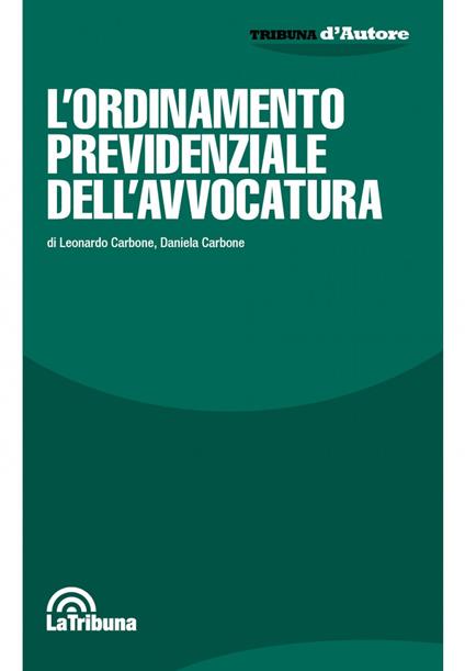L'Ordinamento previdenziale dell'avvocatura - Leonardo Carbone,Daniela Carbone - copertina