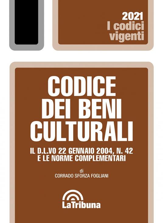 Codice dei beni culturali. Il D.L.vo 22 gennaio 2004, n. 42 e le norme complementari - Corrado Sforza Fogliani - copertina