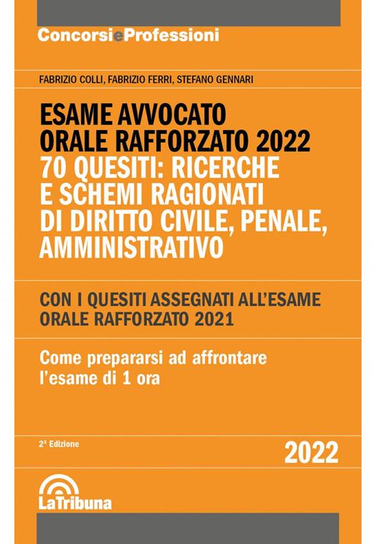 Esame avvocato. Orale rafforzato 2022. 70 quesiti: ricerche e schemi ragionati di diritto civile, penale, amministrativo - Fabrizio Colli,Fabrizio Ferri,Stefano Gennari - copertina