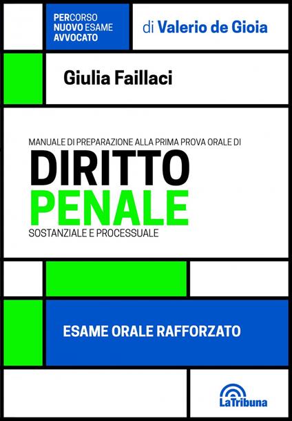 Manuale di preparazione alla prima prova orale di diritto penale sostanziale e processuale. Esame orale rafforzato - Giulia Faillaci - copertina