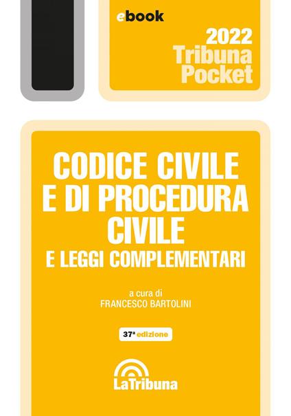 Codice civile e di procedura civile e leggi complementari. Con app Tribunacodici - Francesco Bartolini - ebook