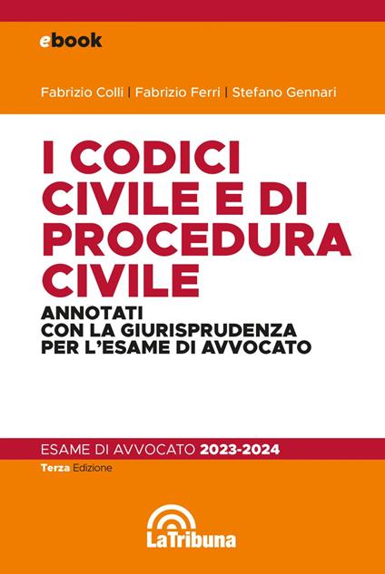 I codici civile e di procedura civile commentati con la giurisprudenza per l'esame di avvocato. Esame di avvocato 2023-2024 - Fabrizio Colli,Fabrizio Ferri,Stefano Gennari - ebook