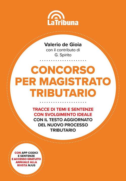 Concorso per magistrato tributario. Tracce di temi e sentenze con svolgimento ideale - Valerio De Gioia - copertina