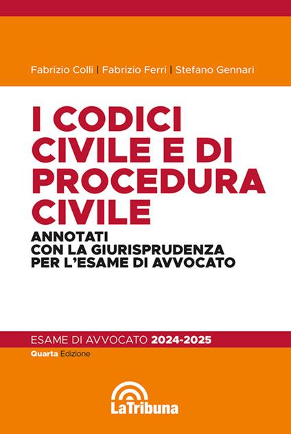I codici civile e di procedura civile. Annotati con la giurisprudenza per l'esame di avvocato 2024-2025 - Fabrizio Colli,Fabrizio Ferri,Stefano Gennari - copertina