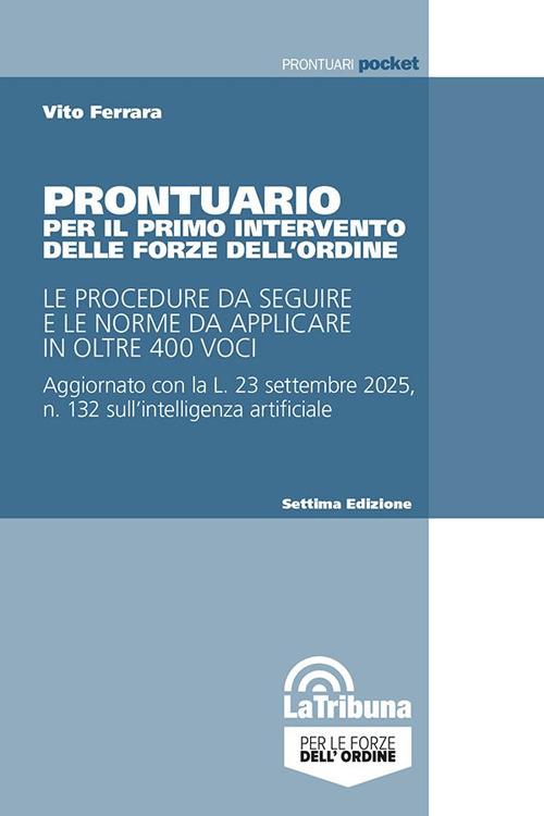Prontuario per il primo intervento delle forze dell'ordine. Le procedure da seguire e le norme da applicare in oltre 350 voci - Vito Ferrara - copertina