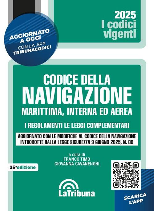Il codice della navigazione marittima, interna ed aerea. I regolamenti. Le leggi complementari. Aggiornato con le modifiche al codice della navigazione introdotte dalla legge sicurezza 9 giugno 2025 n. 80. Con AppTribunacodici - copertina