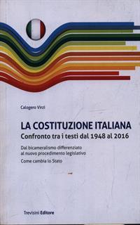 La Costituzione italiana. Confronto tra i testi dal 1948 al 2016. Dal bicameralismo differenziato al nuovo procedimento legislativo. Come cambia lo Stato