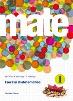 Mate. Per le Scuole superiori. Con espansione online. Vol. 1