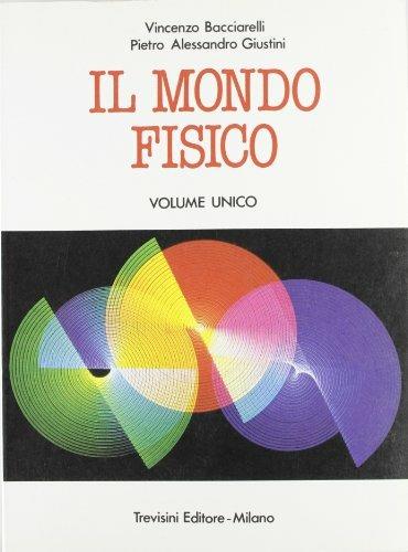 Il mondo fisico -  Vincenzo Bacciarelli, P. Alessandro Giustini - copertina