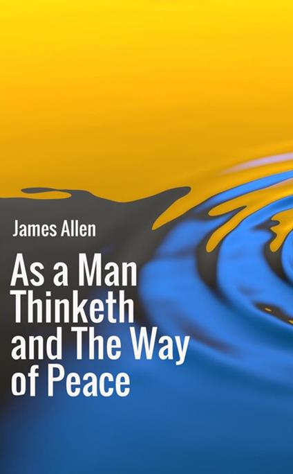 As a man thinketh-The way of peace - James Allen - copertina