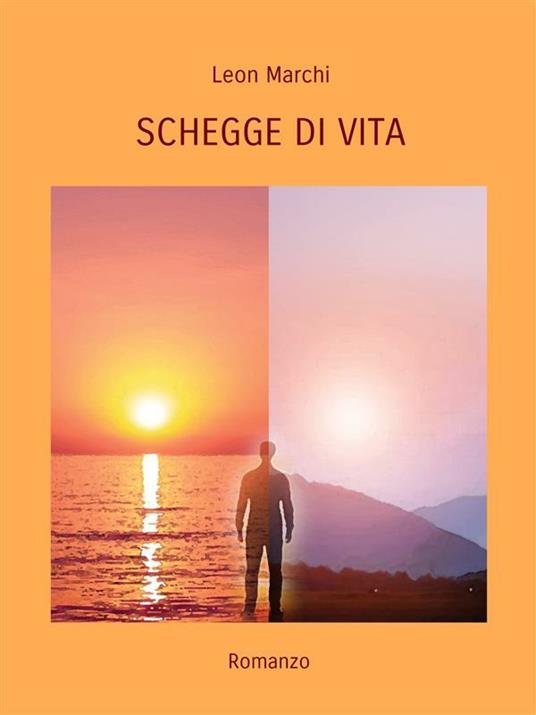 Schegge di vita - Leon Marchi - ebook