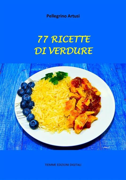 77 ricette di verdure - Pellegrino Artusi - ebook