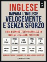 Inglese - Impara L'Inglese Velocemente e Senza Sforzo (Vol 2)