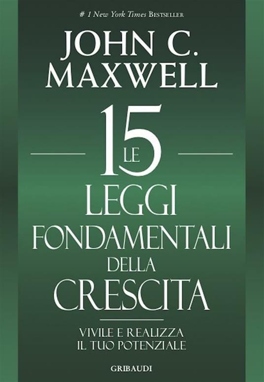 Le 15 leggi fondamentali della crescita. Vivile e realizza il tuo potenziale - John C. Maxwell,Roberto Merlini - ebook