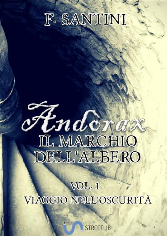 Andòrax. Il marchio dell'albero. Vol. 1 - F. Santini - ebook