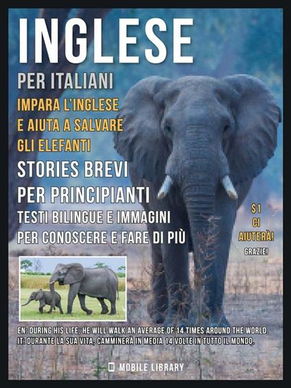 Inglese Per Italiani - Impara L'Inglese e Aiuta a Salvare Gli Elefanti - Mobile Library - ebook